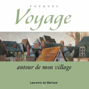 Couverture du livre "Touques, voyage autour de mon village" de Laurence de Marliave